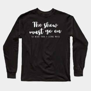 The Show Must Go On Long Sleeve T-Shirt